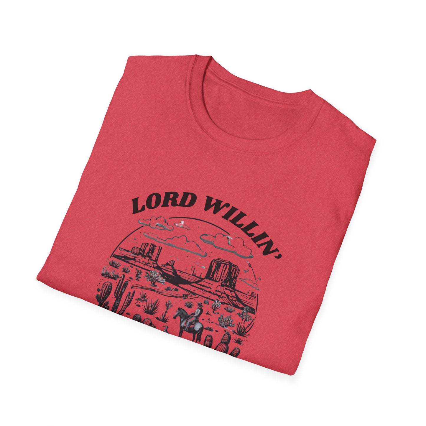 Lord Willin' and the Creek Don't Rise Unisex Softstyle T-Shirt
