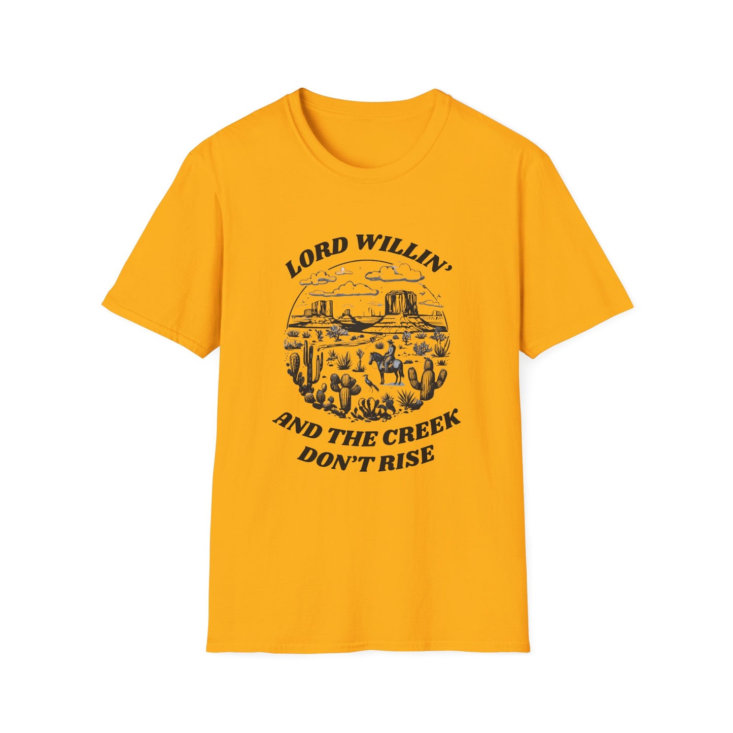 Lord Willin' and the Creek Don't Rise Unisex Softstyle T-Shirt