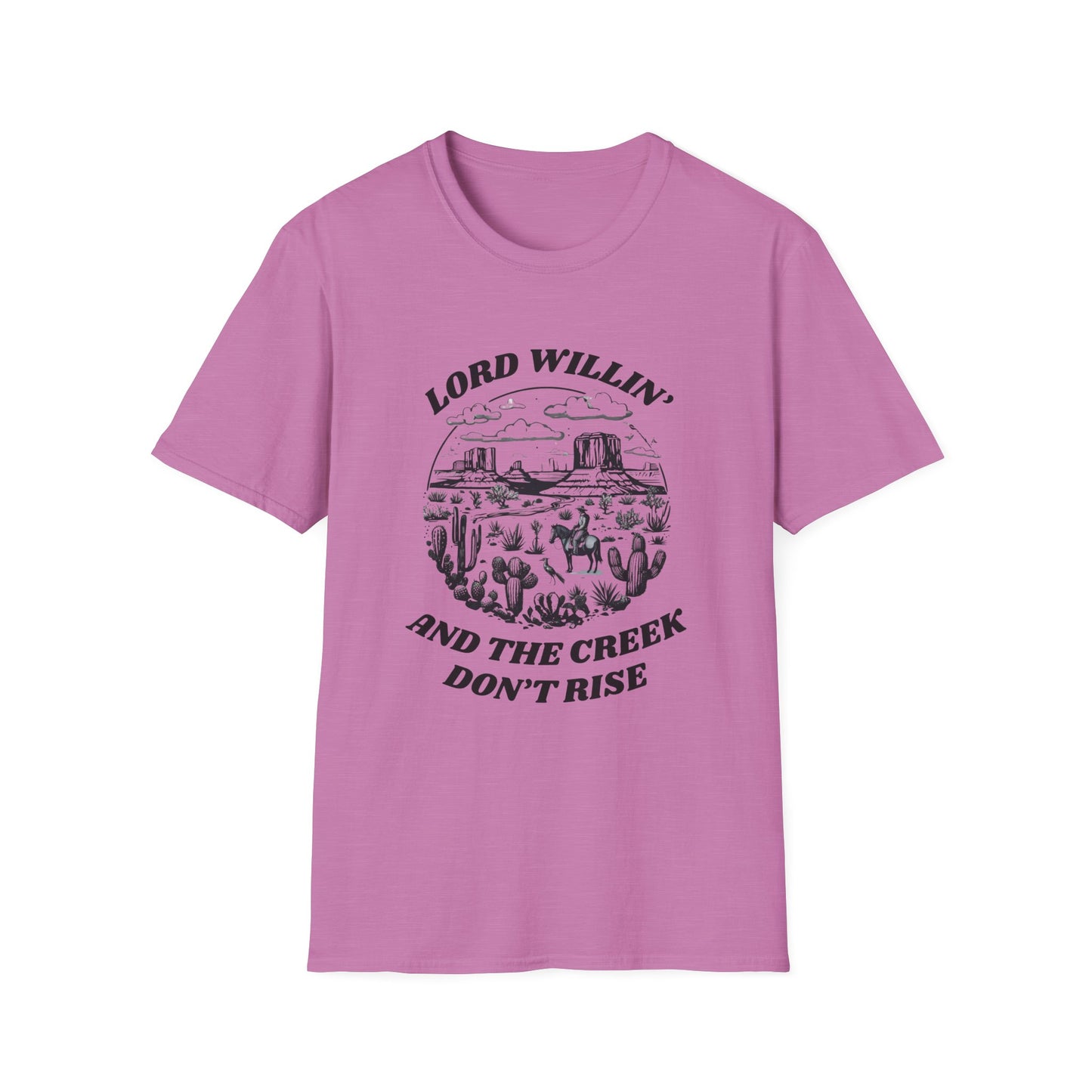 Lord Willin' and the Creek Don't Rise Unisex Softstyle T-Shirt