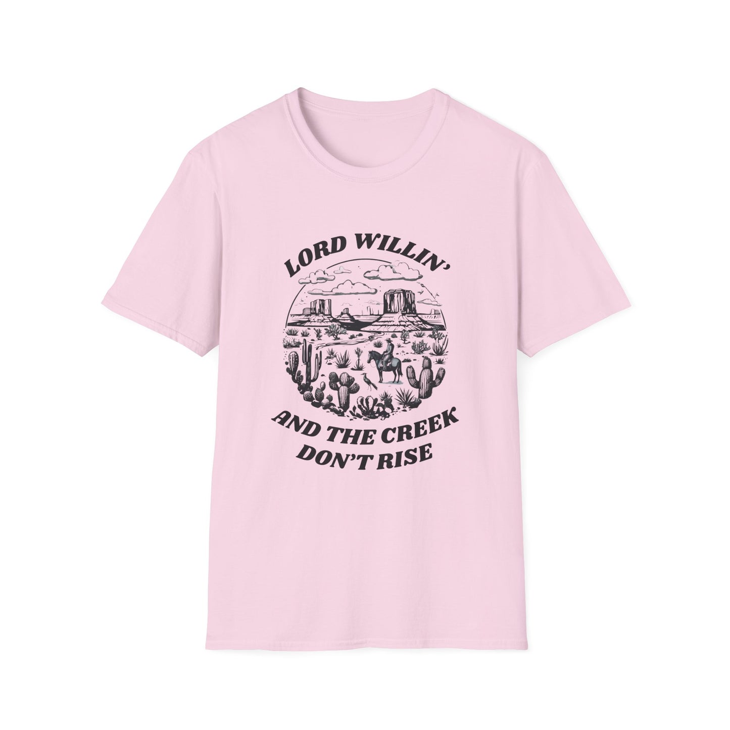 Lord Willin' and the Creek Don't Rise Unisex Softstyle T-Shirt