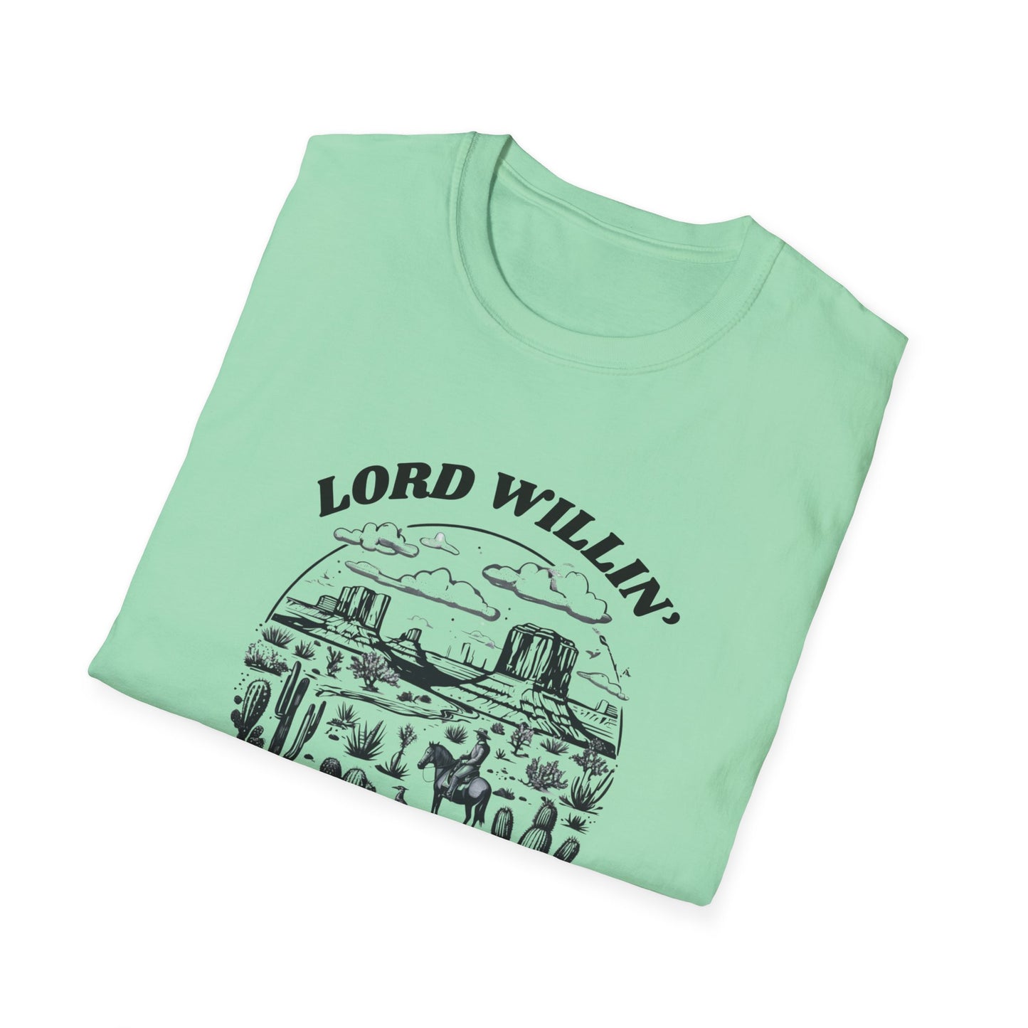 Lord Willin' and the Creek Don't Rise Unisex Softstyle T-Shirt