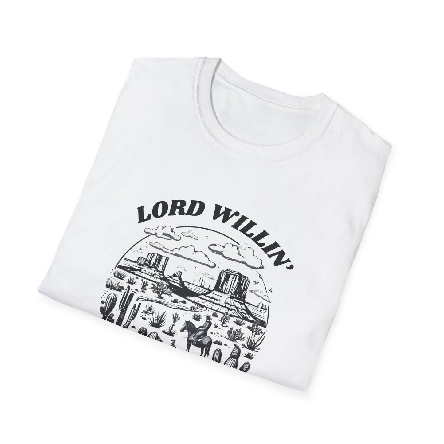 Lord Willin' and the Creek Don't Rise Unisex Softstyle T-Shirt