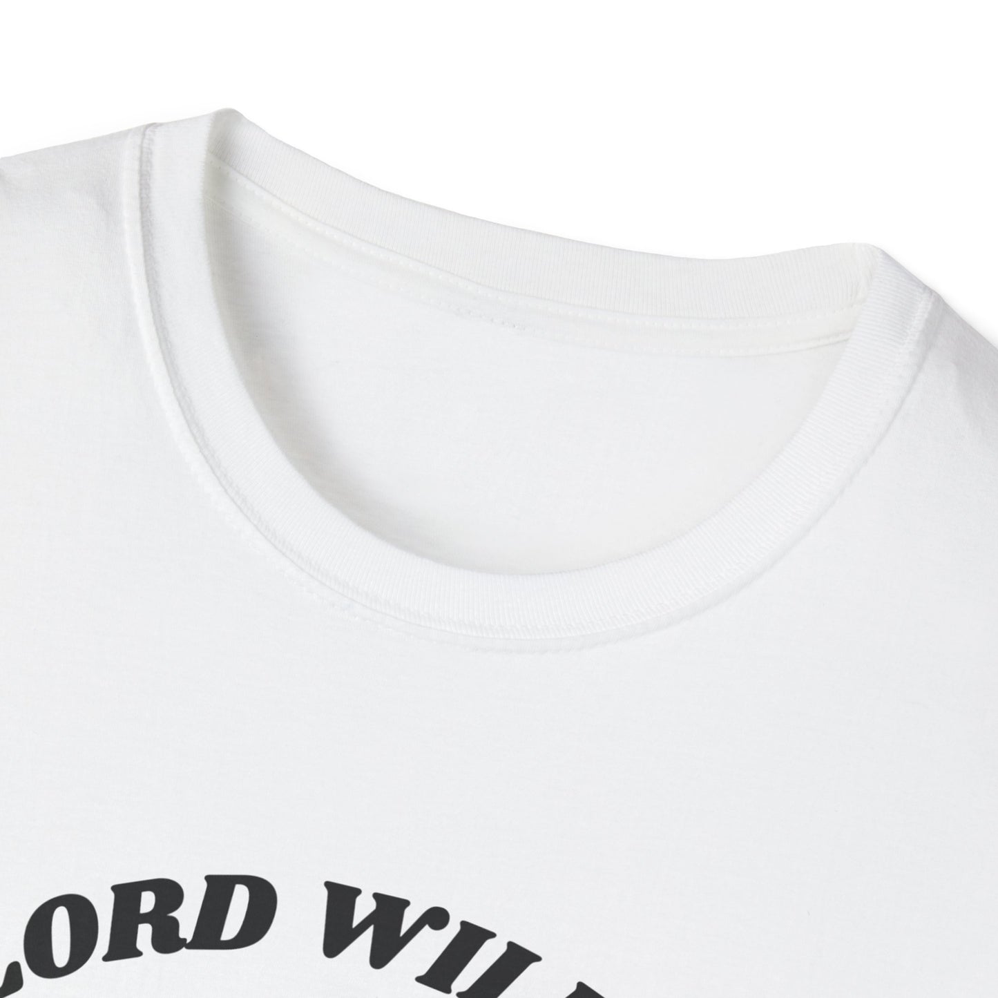 Lord Willin' and the Creek Don't Rise Unisex Softstyle T-Shirt