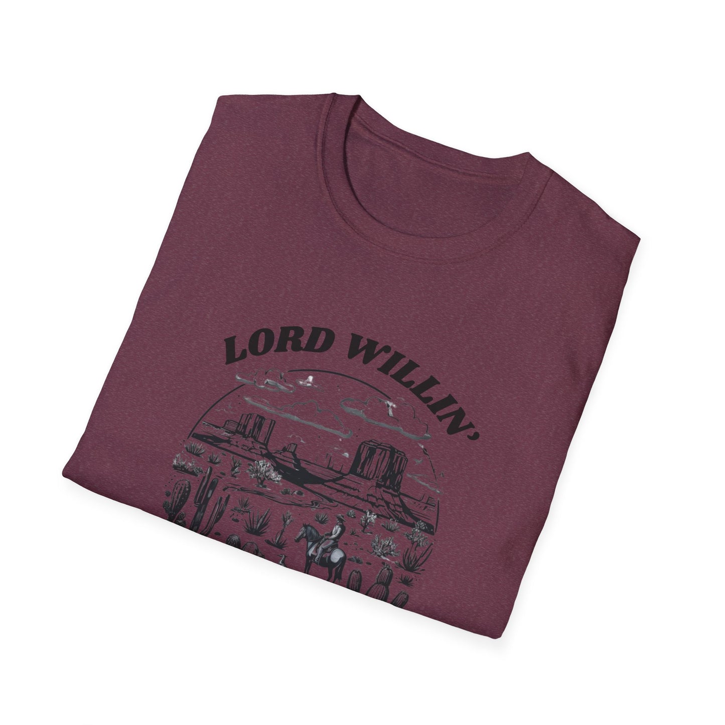Lord Willin' and the Creek Don't Rise Unisex Softstyle T-Shirt