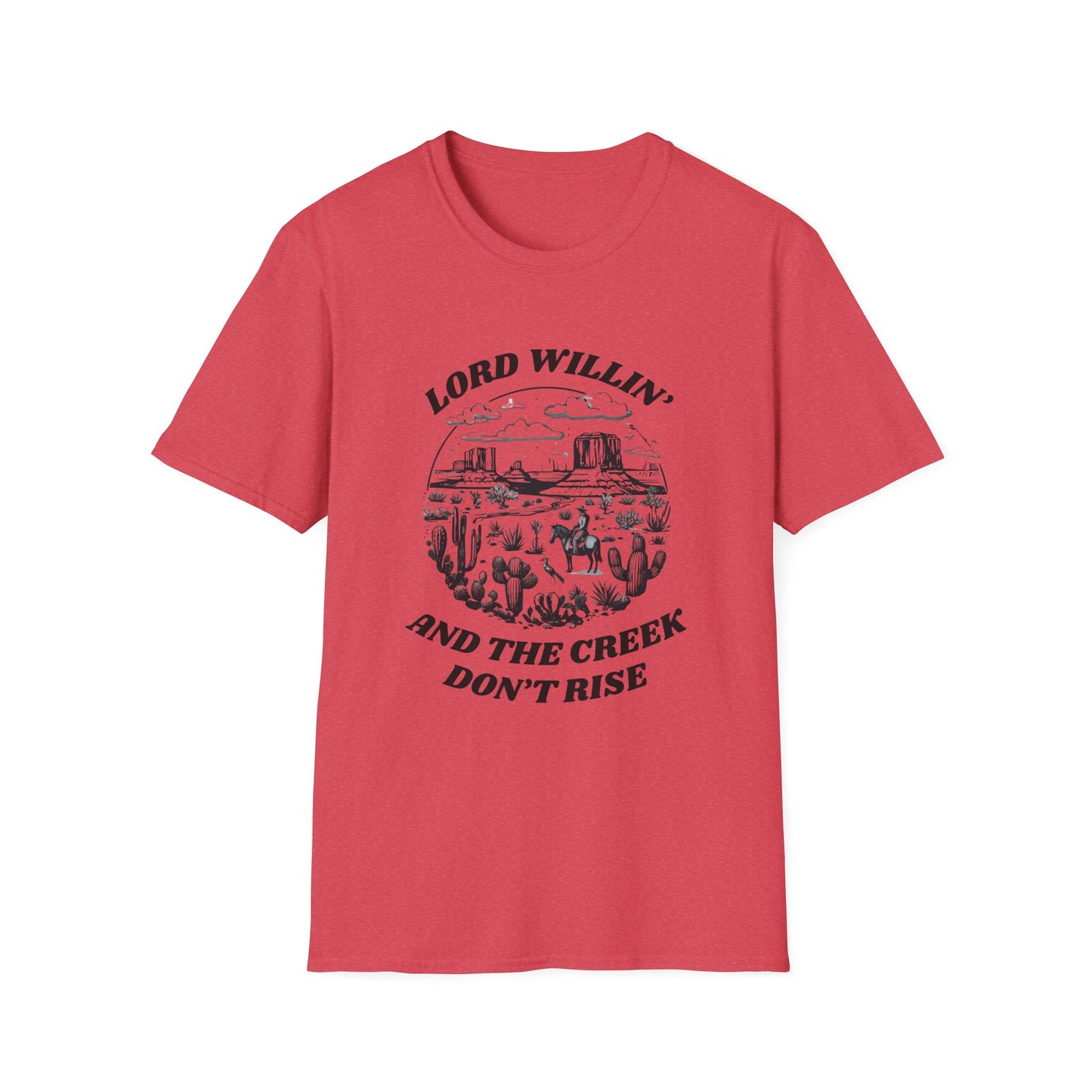 Lord Willin' and the Creek Don't Rise Unisex Softstyle T-Shirt