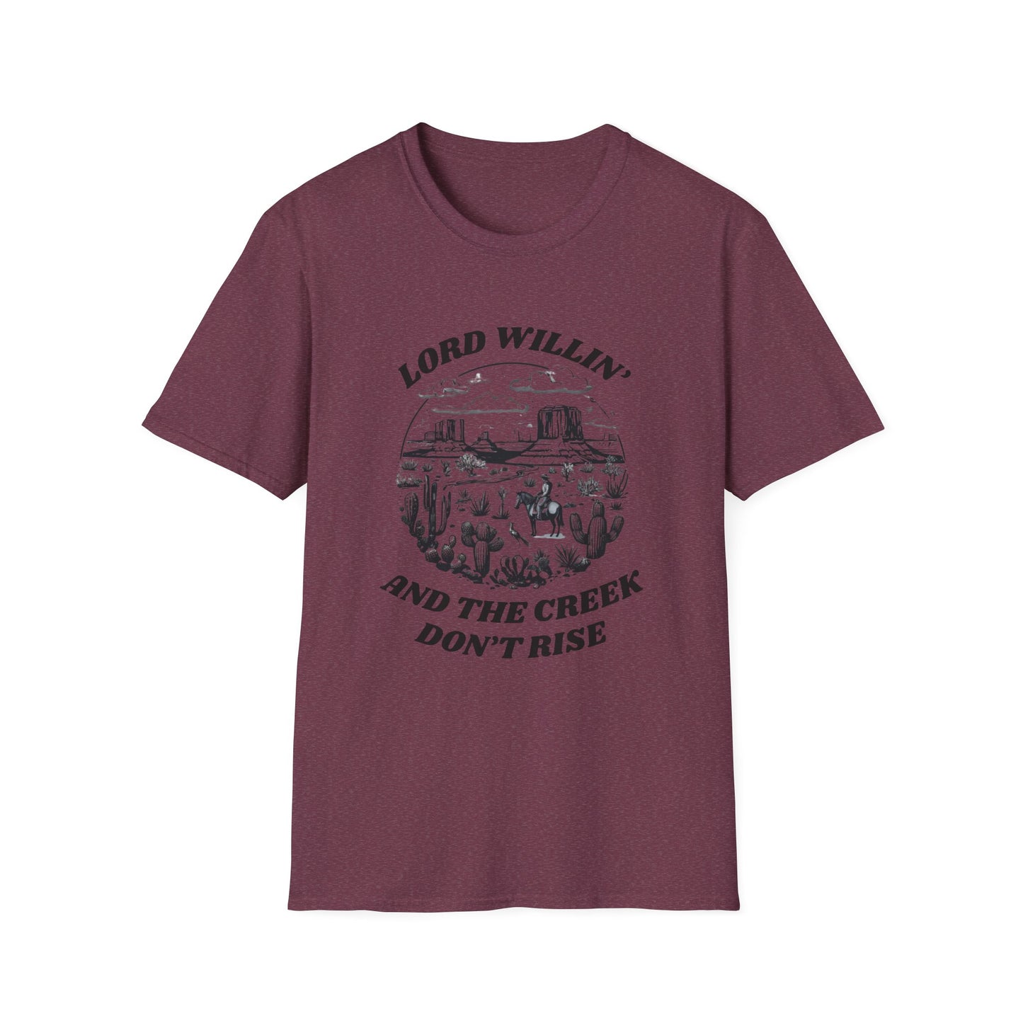Lord Willin' and the Creek Don't Rise Unisex Softstyle T-Shirt