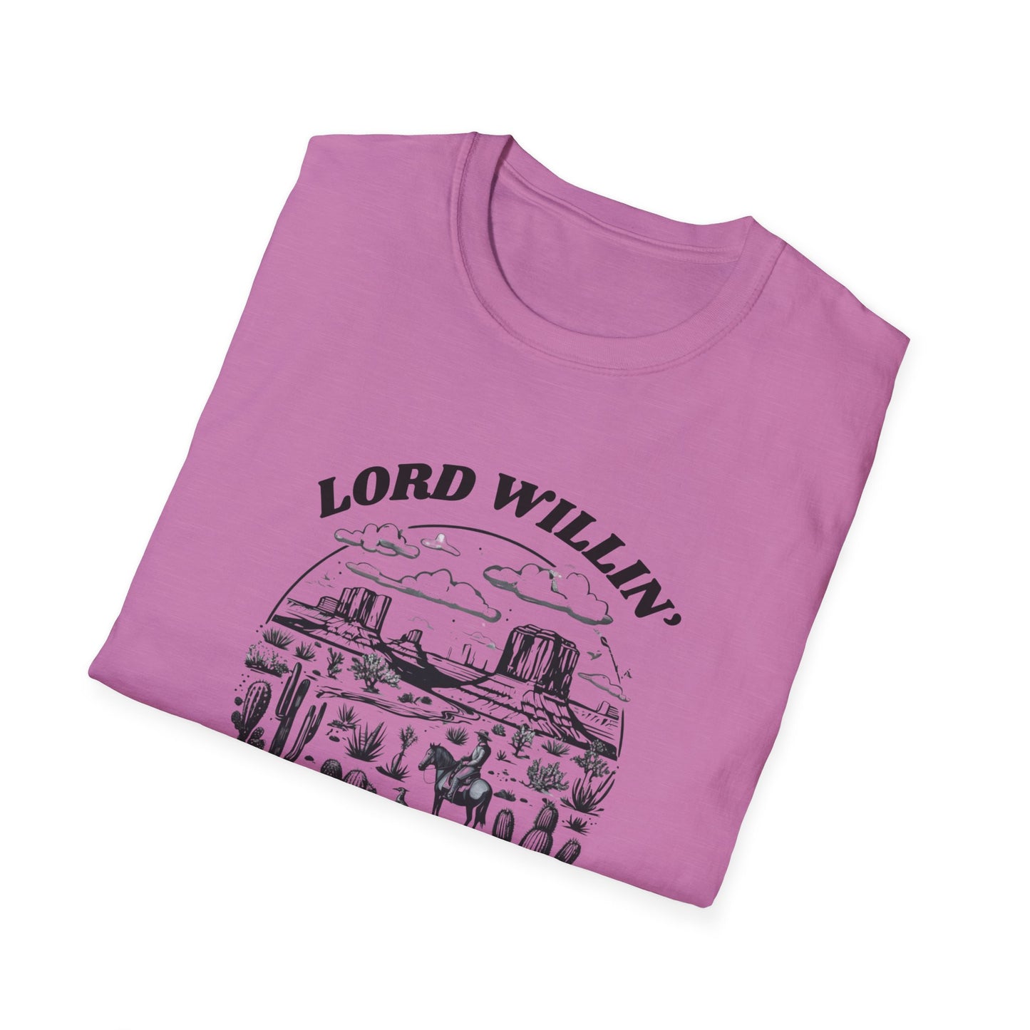 Lord Willin' and the Creek Don't Rise Unisex Softstyle T-Shirt