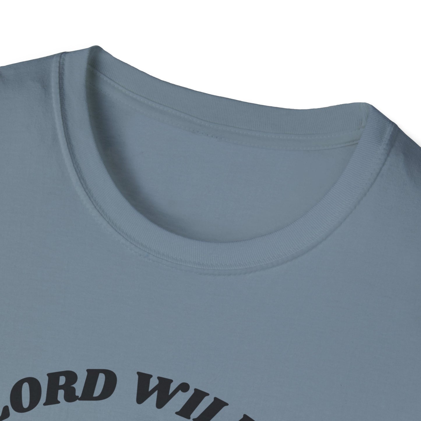 Lord Willin' and the Creek Don't Rise Unisex Softstyle T-Shirt