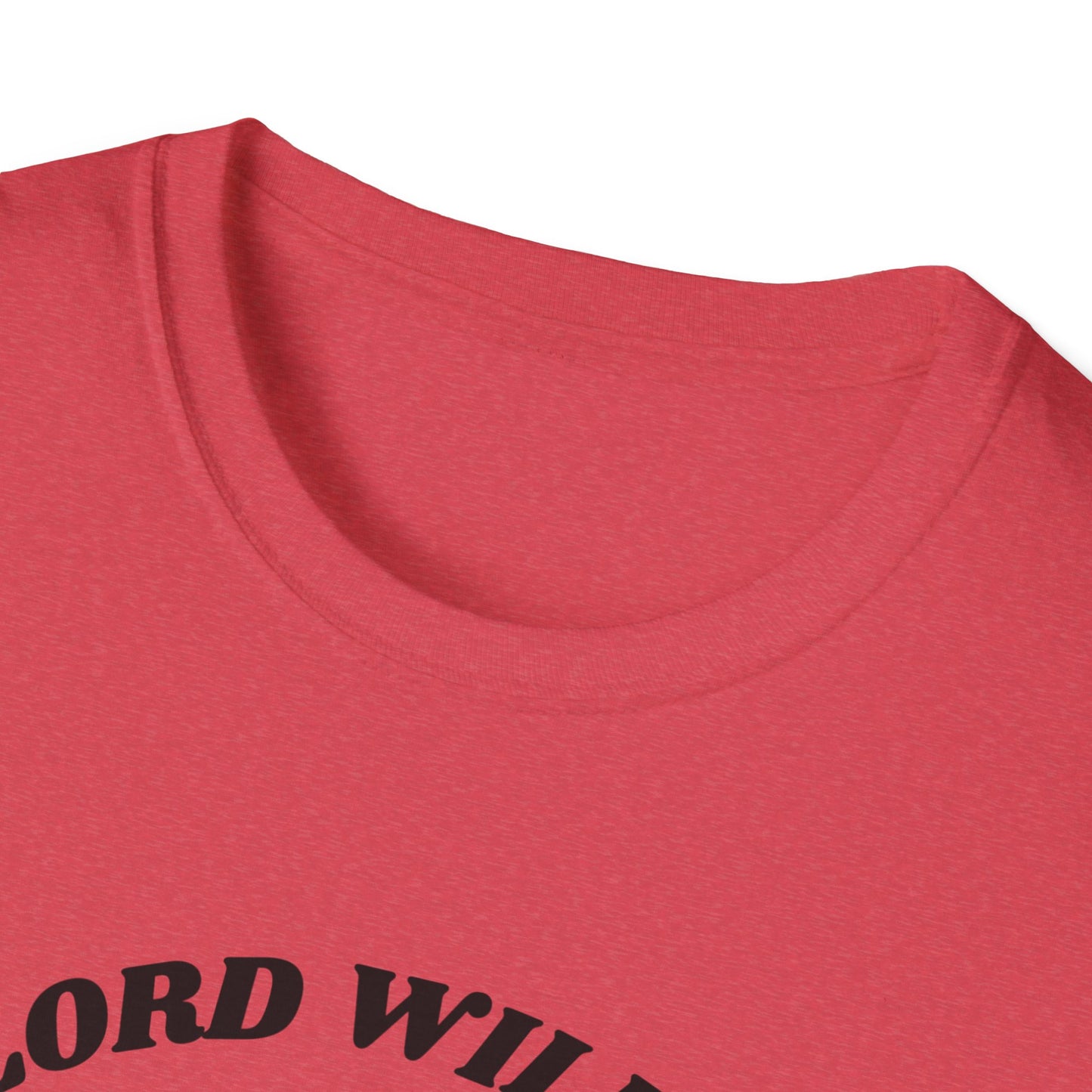 Lord Willin' and the Creek Don't Rise Unisex Softstyle T-Shirt