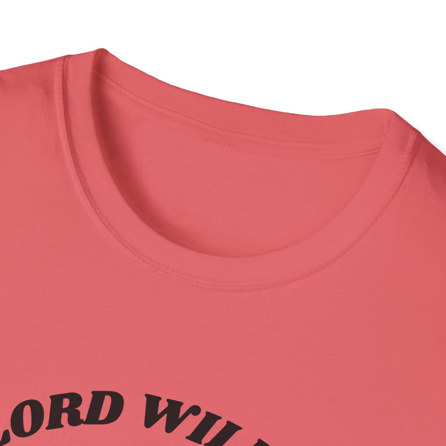 Lord Willin' and the Creek Don't Rise Unisex Softstyle T-Shirt