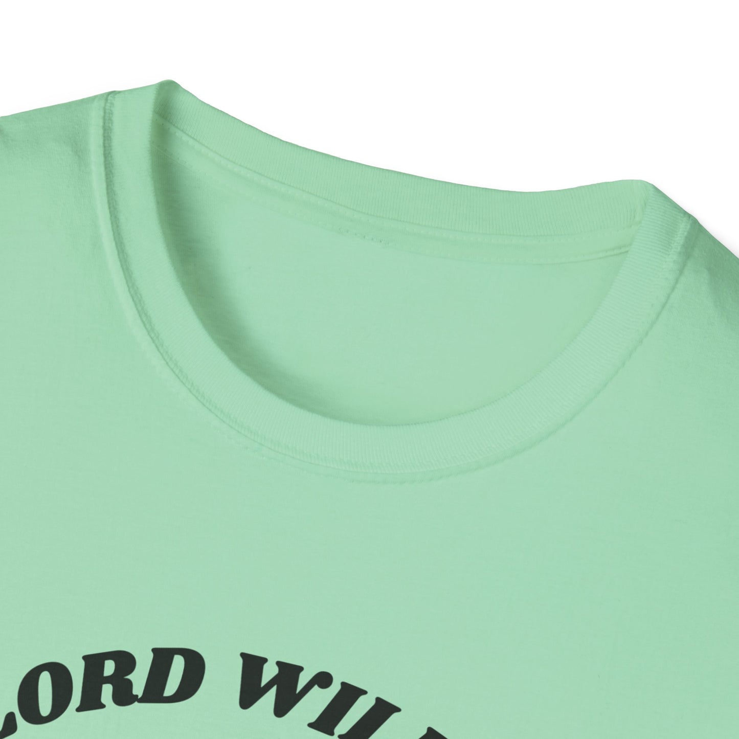 Lord Willin' and the Creek Don't Rise Unisex Softstyle T-Shirt
