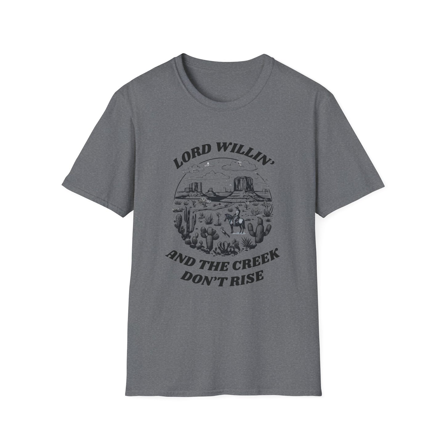 Lord Willin' and the Creek Don't Rise Unisex Softstyle T-Shirt
