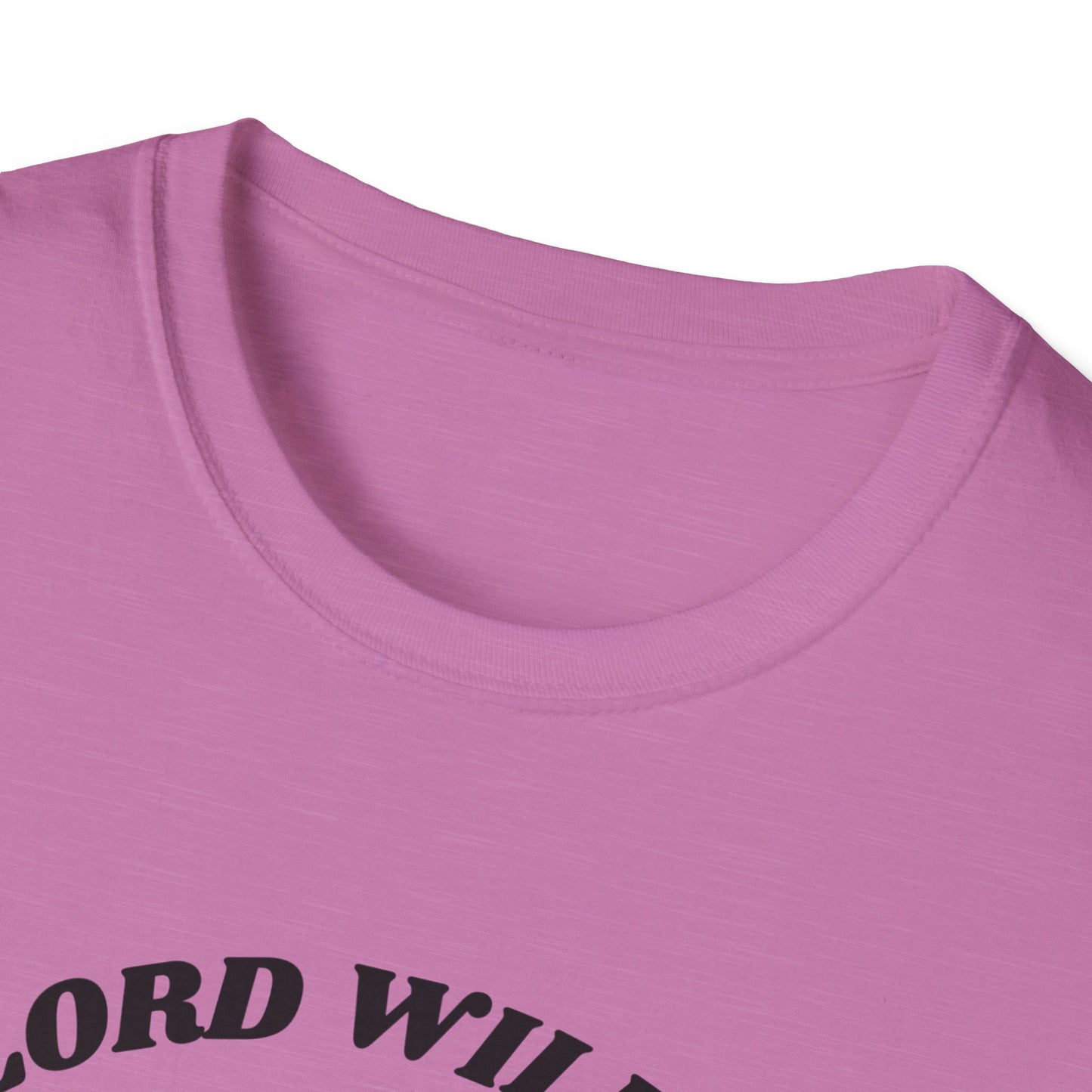 Lord Willin' and the Creek Don't Rise Unisex Softstyle T-Shirt