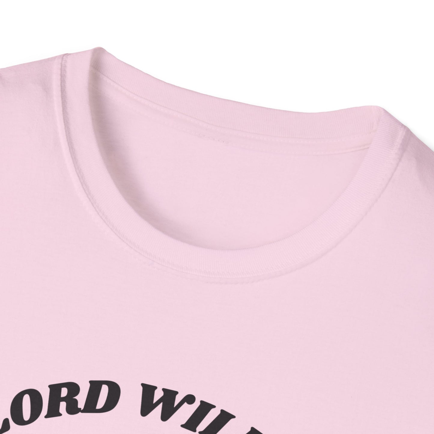 Lord Willin' and the Creek Don't Rise Unisex Softstyle T-Shirt