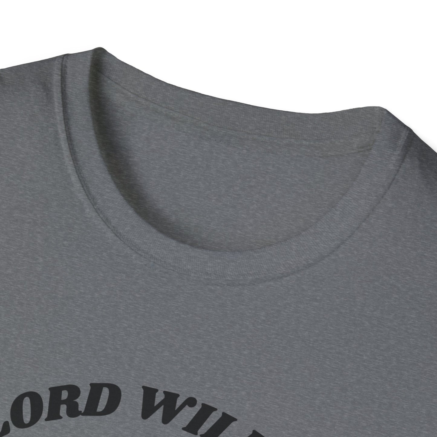 Lord Willin' and the Creek Don't Rise Unisex Softstyle T-Shirt