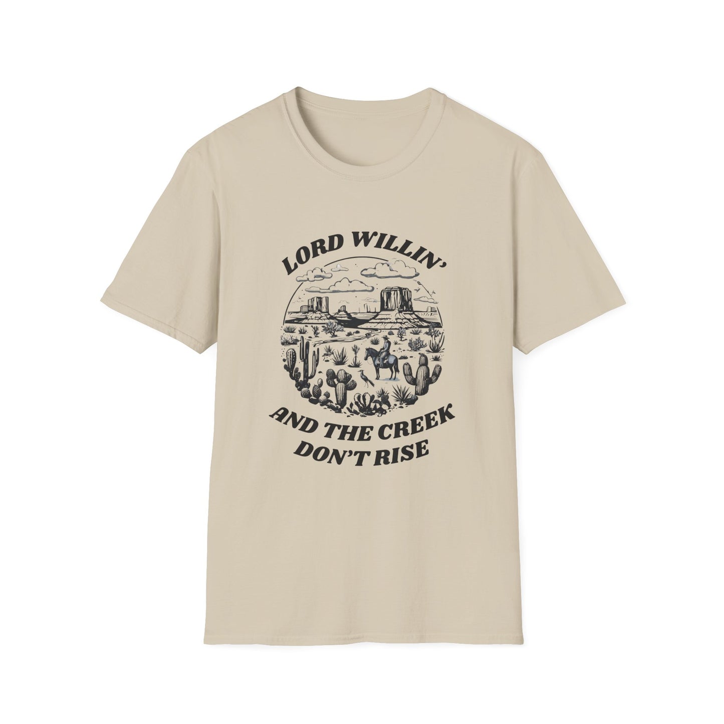 Lord Willin' and the Creek Don't Rise Unisex Softstyle T-Shirt