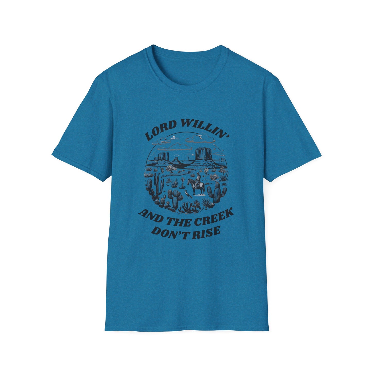 Lord Willin' and the Creek Don't Rise Unisex Softstyle T-Shirt