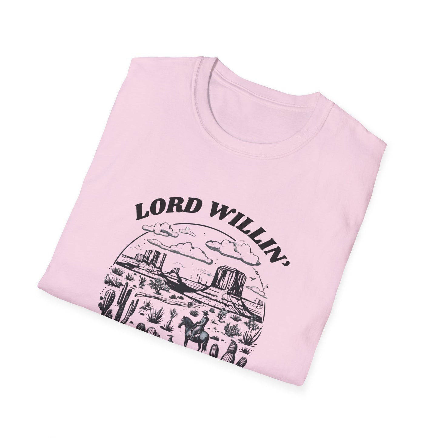 Lord Willin' and the Creek Don't Rise Unisex Softstyle T-Shirt