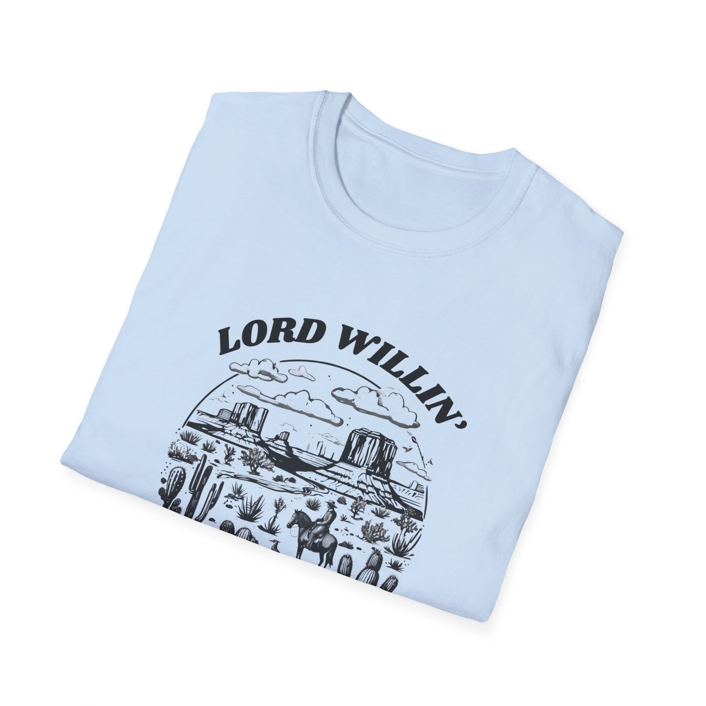 Lord Willin' and the Creek Don't Rise Unisex Softstyle T-Shirt