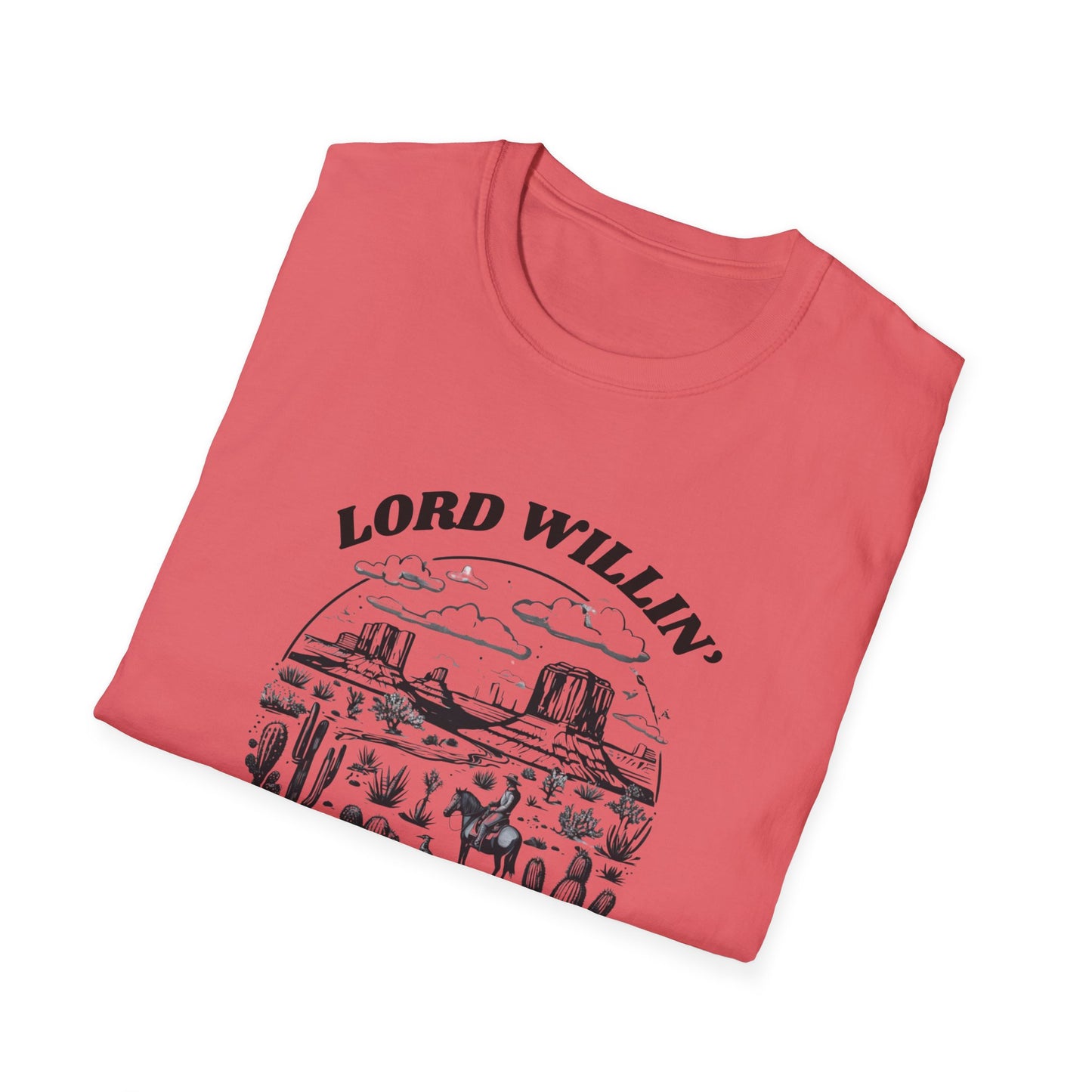 Lord Willin' and the Creek Don't Rise Unisex Softstyle T-Shirt