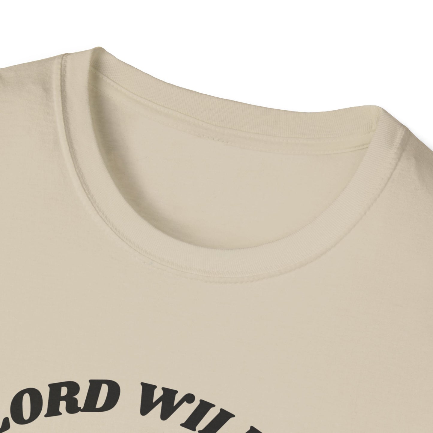 Lord Willin' and the Creek Don't Rise Unisex Softstyle T-Shirt