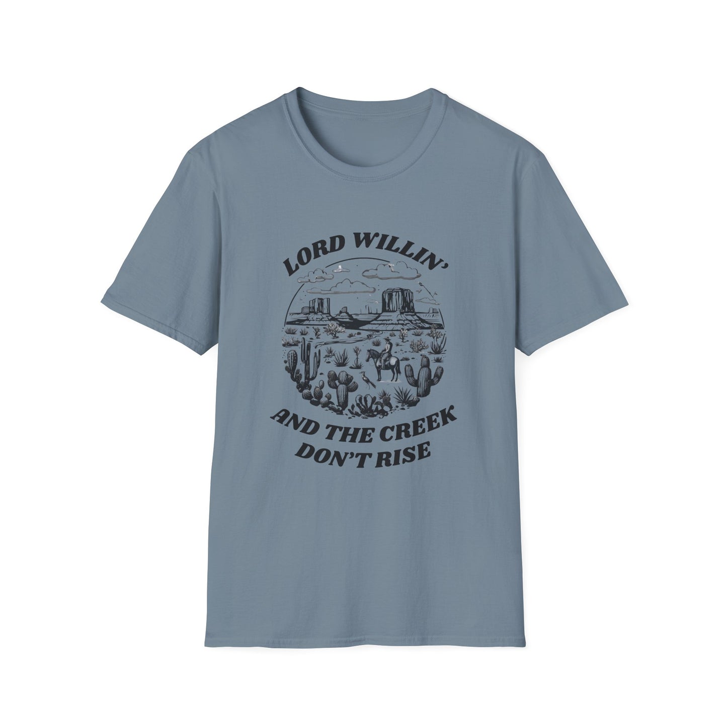 Lord Willin' and the Creek Don't Rise Unisex Softstyle T-Shirt