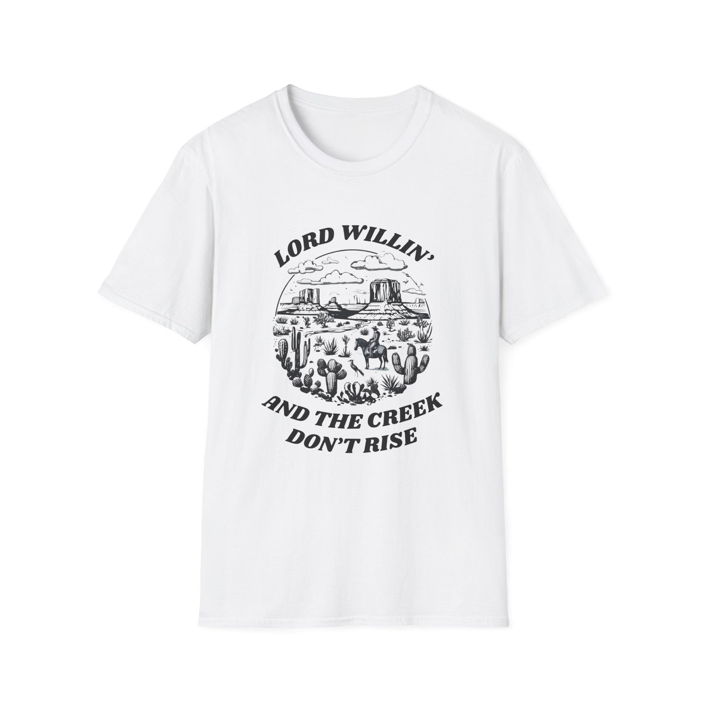 Lord Willin' and the Creek Don't Rise Unisex Softstyle T-Shirt