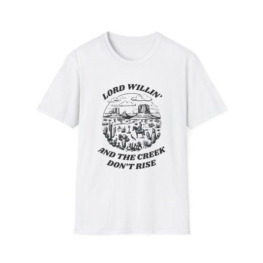 Lord Willin' and the Creek Don't Rise Unisex Softstyle T-Shirt